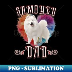 Samoyed Dad - Professional Sublimation Digital Download - Perfect for Creative Projects