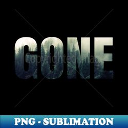 Gone - Digital Sublimation Download File - Bold & Eye-catching