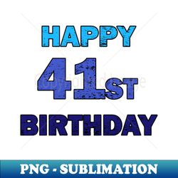 Happy 41st birthday distressed - Decorative Sublimation PNG File - Bold & Eye-catching