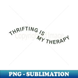 thrifting is my therapy - Decorative Sublimation PNG File - Bring Your Designs to Life