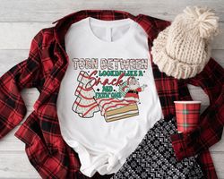Torn Between Lookin Like a Snack and Eating One T-Shirt, Christmas Sweatshirt,Funny Christmas Saying Shirt, Christmas Sa