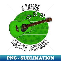 St Patricks Day Guitar I Love Irish Music - PNG Transparent Sublimation Design - Add a Festive Touch to Every Day