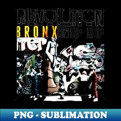 revolution bronx of hip hop - Elegant Sublimation PNG Download - Unlock Vibrant Sublimation Designs