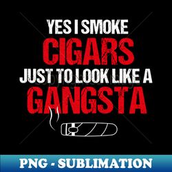 Cigars funny quote - Creative Sublimation PNG Download - Bring Your Designs to Life