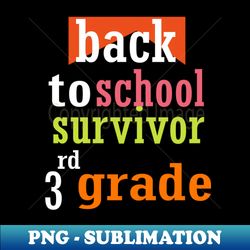 back to school survivor 3rd grade students funny - Special Edition Sublimation PNG File - Stunning Sublimation Graphics
