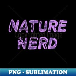 Nature Nerd - Purple - Elegant Sublimation PNG Download - Bold & Eye-catching