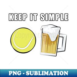 Keep It Simple - Tennis and Beer - PNG Transparent Sublimation Design - Enhance Your Apparel with Stunning Detail