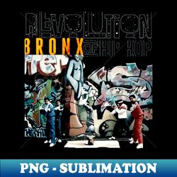revolution bronx of hip hop - Signature Sublimation PNG File - Fashionable and Fearless