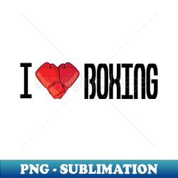 i love boxing - digital sublimation download file - unleash your inner rebellion