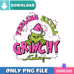 Feeling Extra Grinchy Today PNG Best Files Design Download