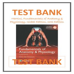 Martini, Fundamentals of Anatomy & Physiology, Global Edition, 11th Edition TEST BANK