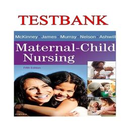 MATERNAL CHILD HEALTH NURSING 5TH EDITION BY McKINNEY TEST BANK