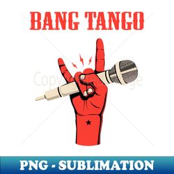 BANG TANGO BAND - Modern Sublimation PNG File - Perfect for Creative Projects