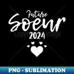 Future Soeur 2024 - Elegant Sublimation PNG Download - Perfect for Personalization