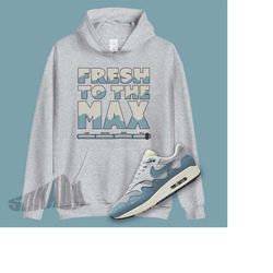 AIR MAX Hoodie, Fresh To The Max Match Air Max 1 Noise AQUA Sweatshirt, Sneakerhead Hoodie, Sneaker Art, Temperature Gau