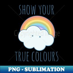 Show Your True Colors - Exclusive PNG Sublimation Download - Bring Your Designs to Life