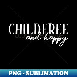 Childfree and Happy Child Free By Choice CFBC - Elegant Sublimation PNG Download - Fashionable and Fearless