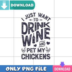 Drink Wine And Pet My Chickens PNG Best Files Design Download