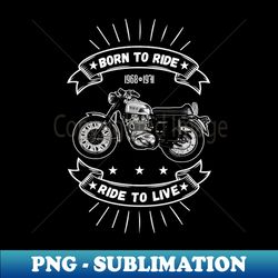 Born To Ride BSA B44 1968-1971 Ride To Live - Special Edition Sublimation PNG File - Boost Your Success with this Inspirational PNG Download