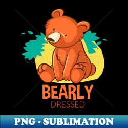 bearly dressed bear - High-Resolution PNG Sublimation File - Revolutionize Your Designs