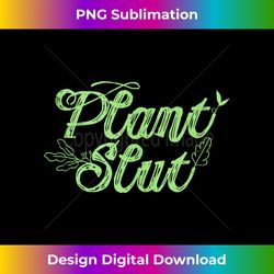 Plant Slut Hoe Funny Leaves Trees House Plants Cacti Lover Tank Top - Eco-Friendly Sublimation PNG Download - Ideal for Imaginative Endeavors