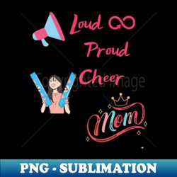 Loud and proud cheer mom - Signature Sublimation PNG File - Perfect for Personalization