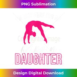 I'm Just Here For My Flippin Daughter - Gymnastics Mom - Eco-Friendly Sublimation PNG Download - Pioneer New Aesthetic Frontiers