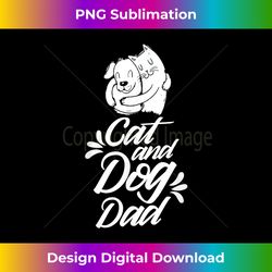 Cat And Dog Dad Dogs Lover Cats Father Daddy Papa Father's - Vibrant Sublimation Digital Download - Spark Your Artistic Genius