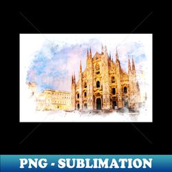 piazza del duomo milan italia watercolor art city landscape - sublimation-ready png file - fashionable and fearless