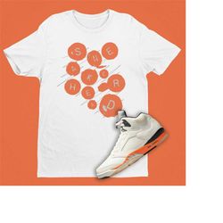 Sneakerhead Shirt To Match Air Jordan 5 Shattered Backboard, Retro 5 Shirt, Total Orange Shirt, Typewriter Font