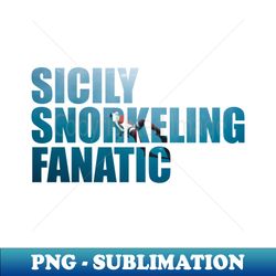 sicily snorkeling fanatic photo - sublimation-ready png file - bold & eye-catching