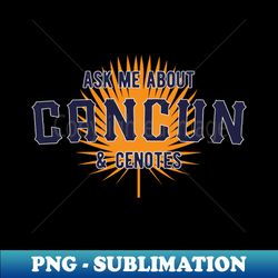 Cancn  Cenotes - Sinkholes Caves Traveling - Sublimation-Ready PNG File - Unleash Your Creativity