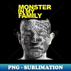 Monster in My Family - PNG Transparent Digital Download File for Sublimation - Stunning Sublimation Graphics