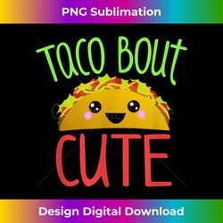 Funny Taco Lover TACO BOUT CUTE Girl Boy Kids Toddlers - Sleek Sublimation PNG Download - Crafted for Sublimation Excellence