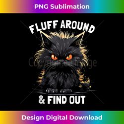 Fluff Around & Find Out  Funny Cat Tank Top - Artisanal Sublimation PNG File - Elevate Your Style with Intricate Details