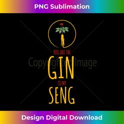 Funny Ginseng Meme You Are The Gin To My Seng V-Neck - Crafted Sublimation Digital Download - Crafted for Sublimation Excellence