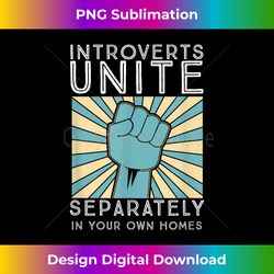 Introverts Unite Separately in your Own Homes funny gift - Crafted Sublimation Digital Download - Elevate Your Style with Intricate Details