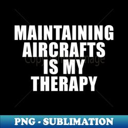 Aircraft Mechanic Funny Quote - Digital Sublimation Download File - Vibrant and Eye-Catching Typography