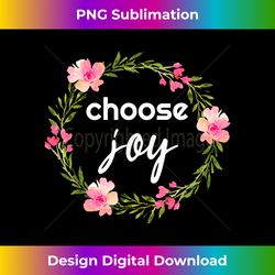 Choose Joy Inspirational Positive Saying - Edgy Sublimation Digital File - Chic, Bold, and Uncompromising