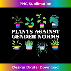 Plants Against Gender Norms Gardener Gardening LGBT Pride - Sleek Sublimation PNG Download - Rapidly Innovate Your Artistic Vision