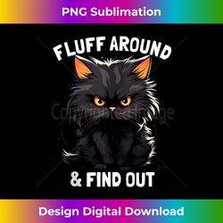 Fluff Around & Find Out  Funny Cat Tank Top - Sublimation-Optimized PNG File - Customize with Flair