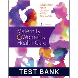Test Bank for Maternity & Women's Health Care 12th Edition by Lowdermilk Test Bank | All Chapters | Maternity & Women's