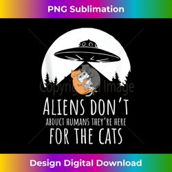 Aliens Don't Abduct Humans They're Here for the Cats Pet Tank Top - Innovative PNG Sublimation Design - Channel Your Creative Rebel