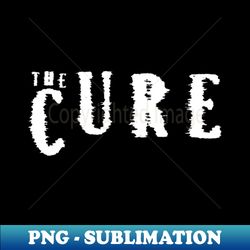 the cure - Special Edition Sublimation PNG File - Stunning Sublimation Graphics