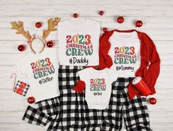 2023 Christmas Crew Family Shirts, Christmas Family Shirt,Family Christmas Shirt,Dear Santa Tshirt,Christmas Quotes Shir