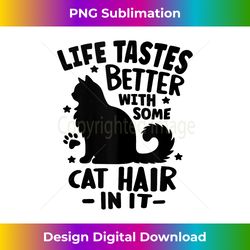 Life Tastes Better with some Cat Hair in it Tank Top - Timeless PNG Sublimation Download - Chic, Bold, and Uncompromising