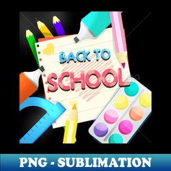 Back To School - Instant PNG Sublimation Download - Perfect for Sublimation Mastery