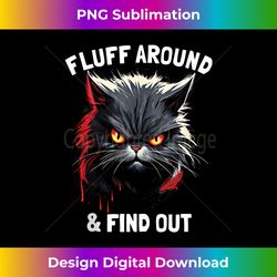 Fluff Around & Find Out  Funny Cat Tank Top - Timeless PNG Sublimation Download - Crafted for Sublimation Excellence