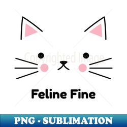 Feline Fine - Retro PNG Sublimation Digital Download - Unleash Your Inner Rebellion