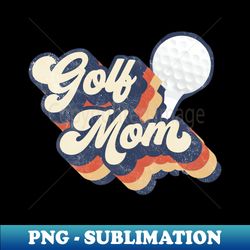 Retro Golf Mom Mothers Day - Exclusive PNG Sublimation Download - Unlock Vibrant Sublimation Designs